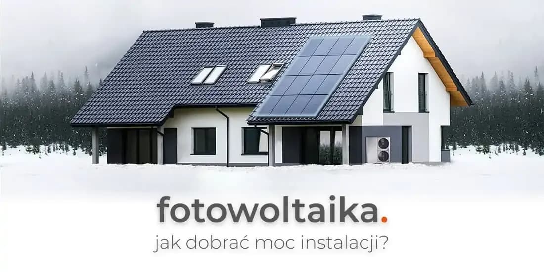 Jak dobrać moc fotowoltaiki do domu, aby uniknąć wysokich rachunków?